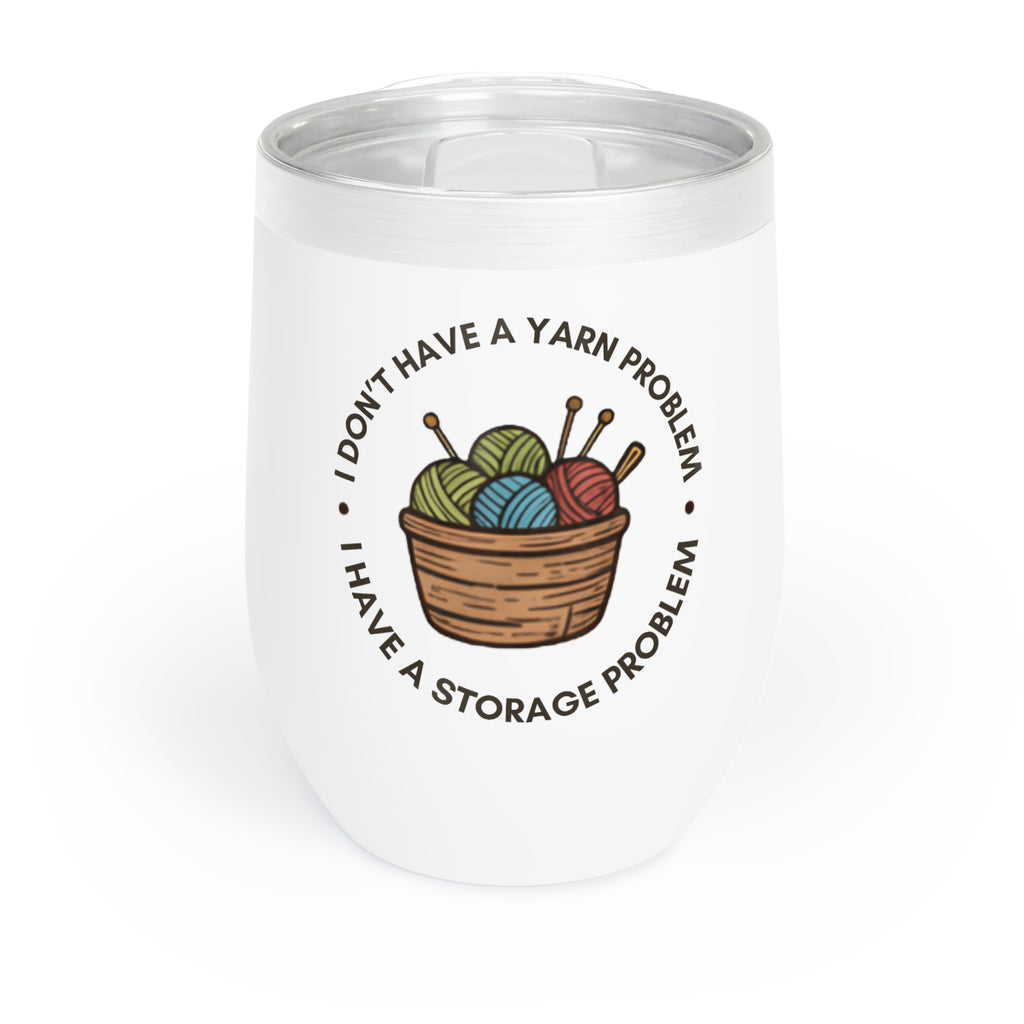 Chill Wine Tumbler - "I don't have a yarn problem"