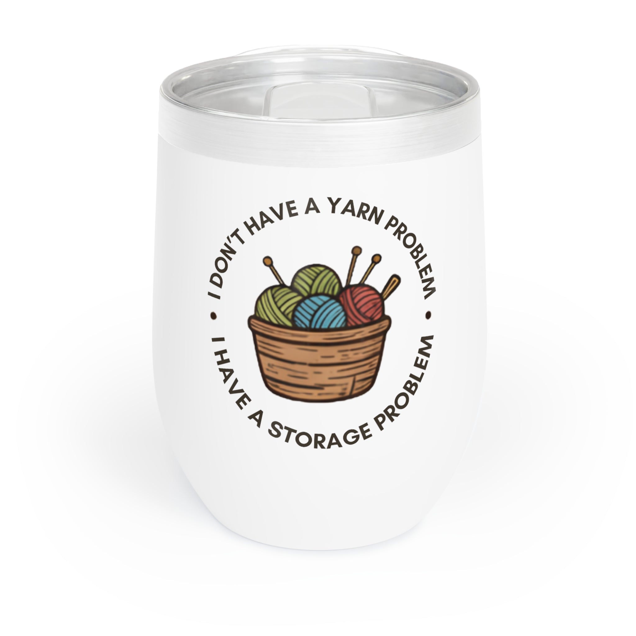 Chill Wine Tumbler - "I don't have a yarn problem"