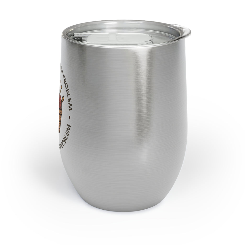 Chill Wine Tumbler - "I don't have a yarn problem"