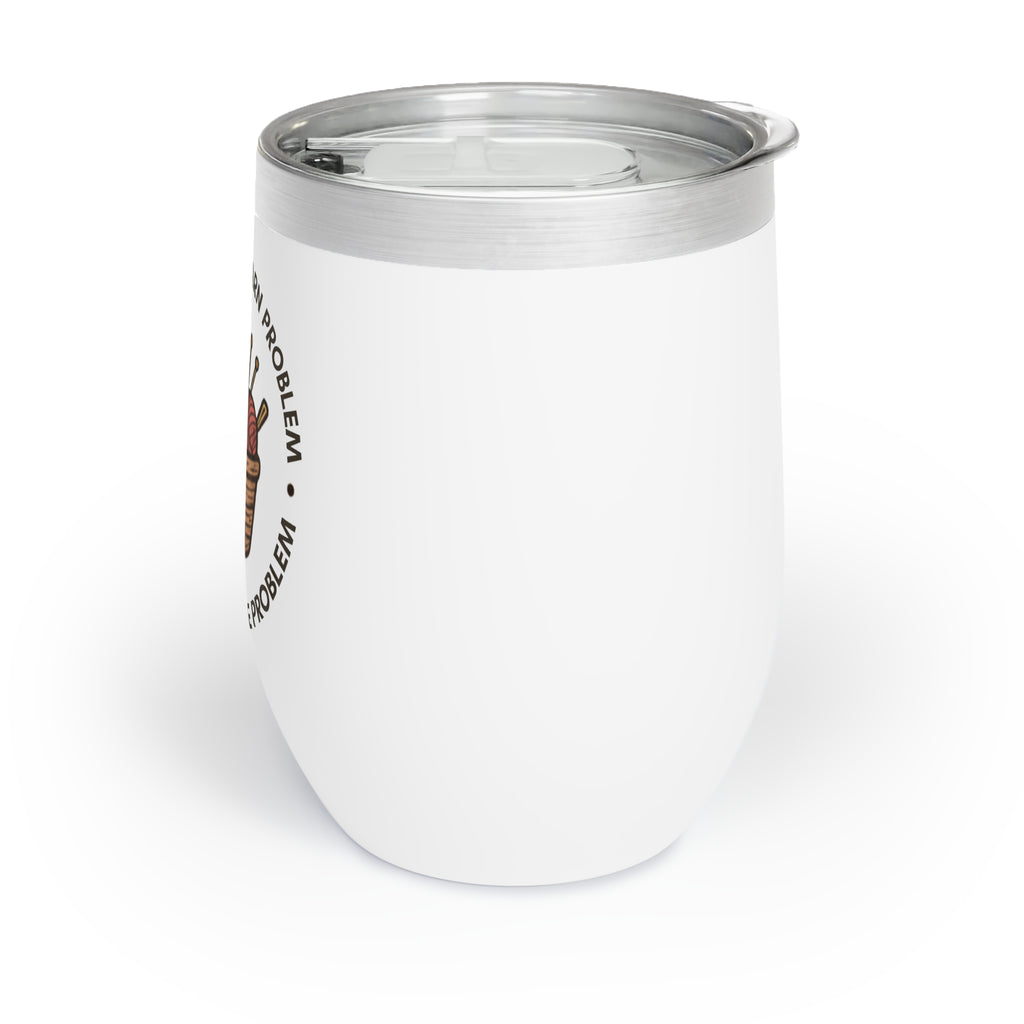 Chill Wine Tumbler - "I don't have a yarn problem"