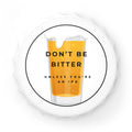 Bottle Opener - "Don't Be Bitter Unless You're An IPA" Beer Cap Opener