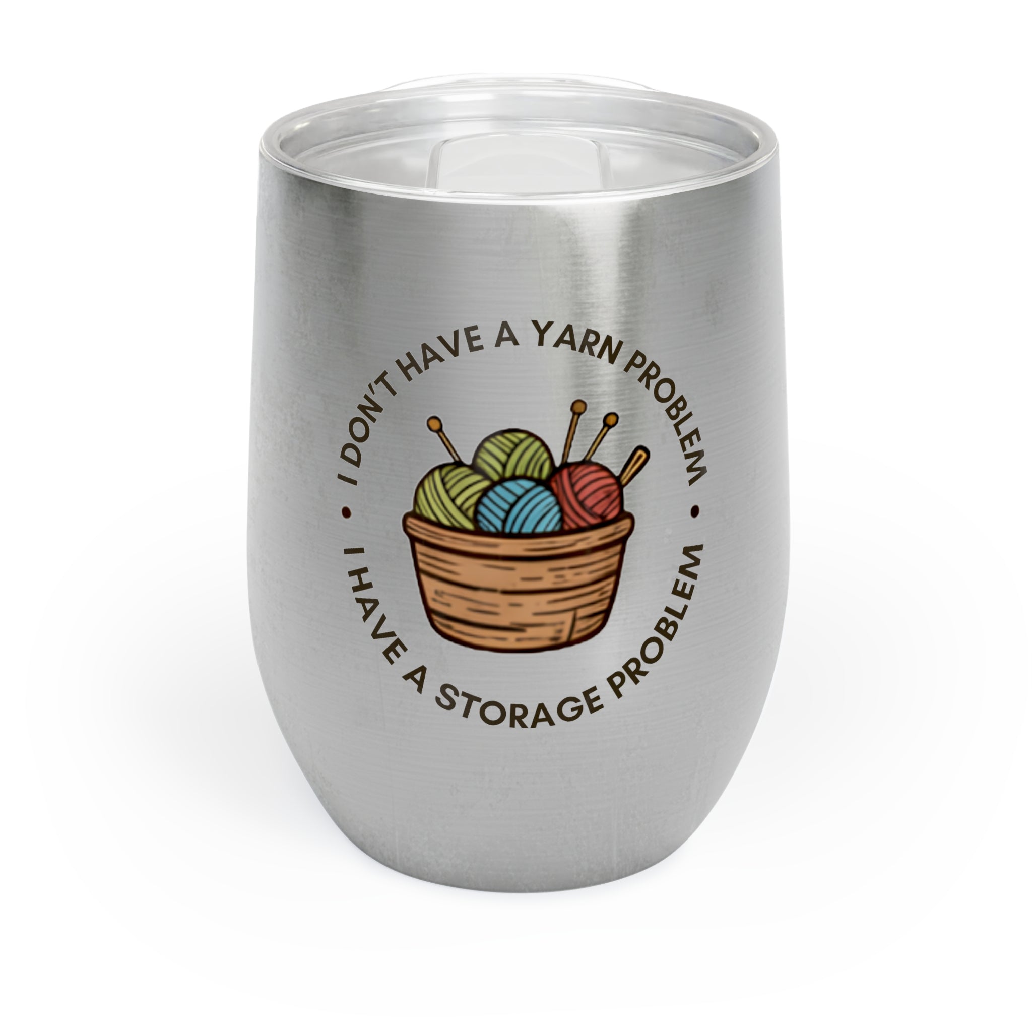 Chill Wine Tumbler - "I don't have a yarn problem"